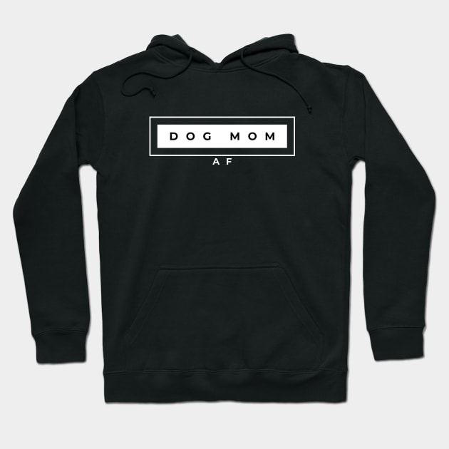 Dog Mom AF Hoodie by DoggoLove